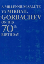 A millemium salute to Mikhail Gorbachev on His 70th Birthday. M.: R-Valent, 2001