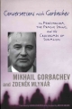 Gorbachev M., Mlynar Z. Conversations with Gorbachev on Perestroika, the Prague Spring, and the Crossroads of Socialism. - New York: Columbia University Press, 2002.- 225 p.