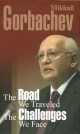 Gorbachev Mikhail. The Road We Traveled. The Challenges We Face. Speeches. Articles. Interviews. – M.: Ves Mir for Gorbachev Foundation, 2006.-150 p.