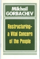 Restructuring, a vital concern of the people.- Moscow: Novosti Press Agency, 1987.- 28 p.