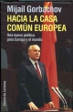 Hacia la casa comun europea: Una nueva politica para Europa y el mundo. - Madrid: Circulo de lectores, 1992.- 185 p.