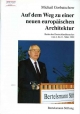 Auf dem Weg zu einer neuen europaischen Architektur: Reden des Deutschlanbesuches vom4. bis 11. Marz 1992.- Gutersloh, 1992.- 47 p.