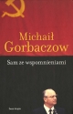 Gorbaczow Michail. Sam ze wspownieniami. Swiat Ksiazki, Warszawa, 2014.