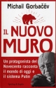 Gorbacev Michail. Il niovo muro. Sperling & Kupfer. 2015